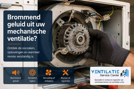 Mijn mechanische ventilatie maakt een brommend geluid - Ventilatie Service Center
