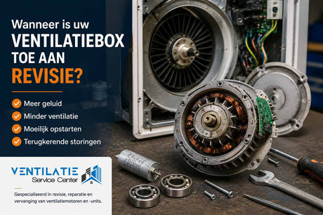 Wanneer moet je een ventilatiebox reviseren? - Ventilatie Service Center